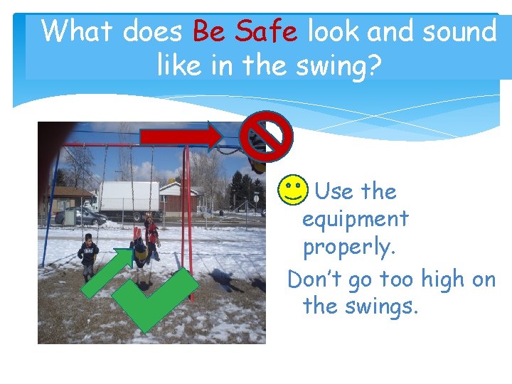 What does Be Safe look and sound like in the swing? Place Picture here
