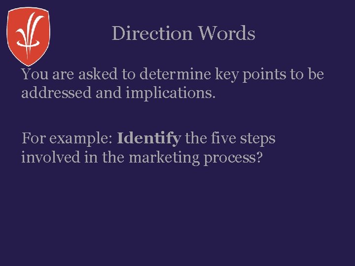 Direction Words You are asked to determine key points to be addressed and implications. Direction Words You are asked to determine key points to be addressed and implications.