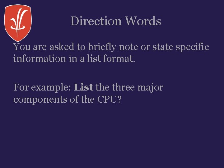Direction Words You are asked to briefly note or state specific information in a Direction Words You are asked to briefly note or state specific information in a
