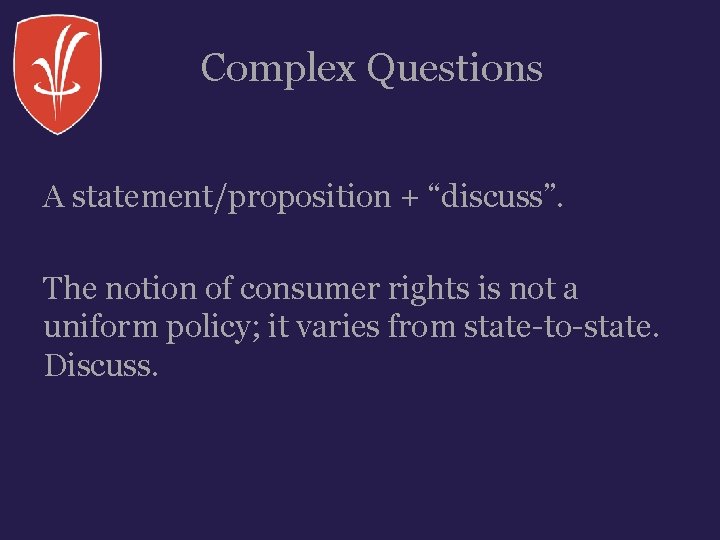 Complex Questions A statement/proposition + “discuss”. The notion of consumer rights is not a Complex Questions A statement/proposition + “discuss”. The notion of consumer rights is not a