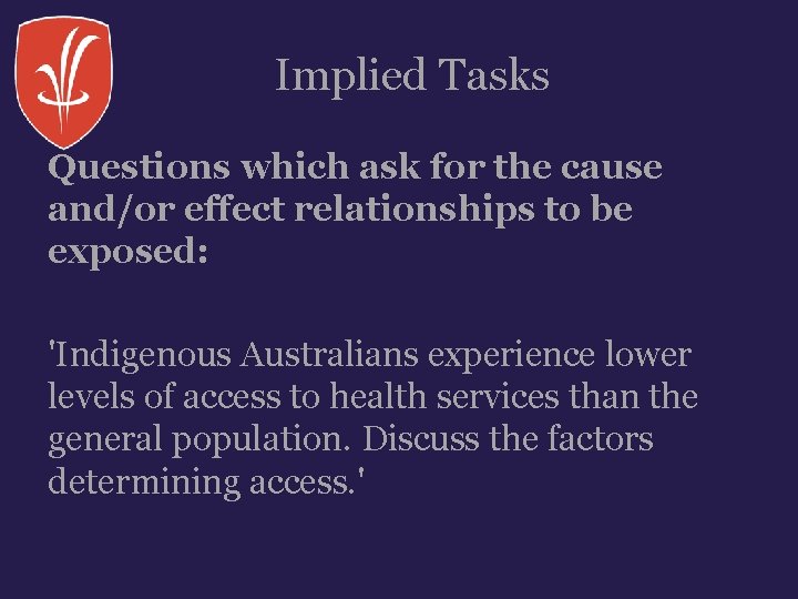 Implied Tasks Questions which ask for the cause and/or effect relationships to be exposed: Implied Tasks Questions which ask for the cause and/or effect relationships to be exposed: