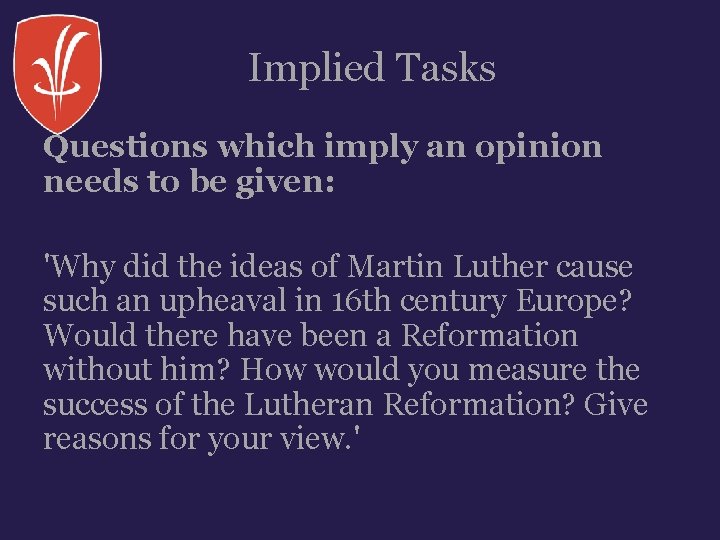 Implied Tasks Questions which imply an opinion needs to be given: 'Why did the Implied Tasks Questions which imply an opinion needs to be given: 'Why did the