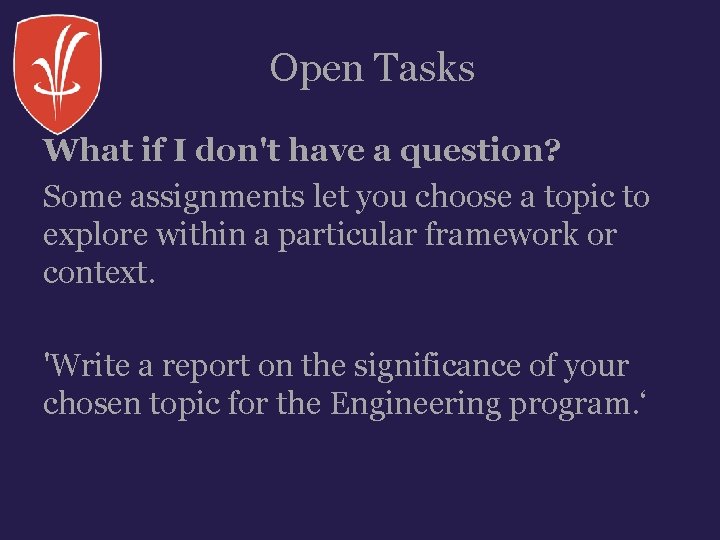 Open Tasks What if I don't have a question? Some assignments let you choose Open Tasks What if I don't have a question? Some assignments let you choose