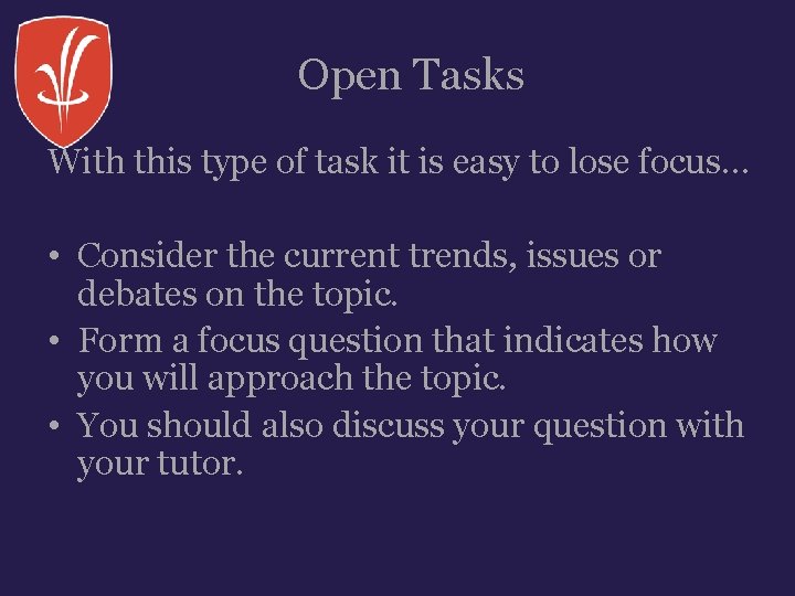Open Tasks With this type of task it is easy to lose focus… • Open Tasks With this type of task it is easy to lose focus… •