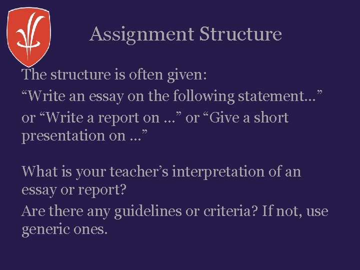 Assignment Structure The structure is often given: “Write an essay on the following statement…” Assignment Structure The structure is often given: “Write an essay on the following statement…”