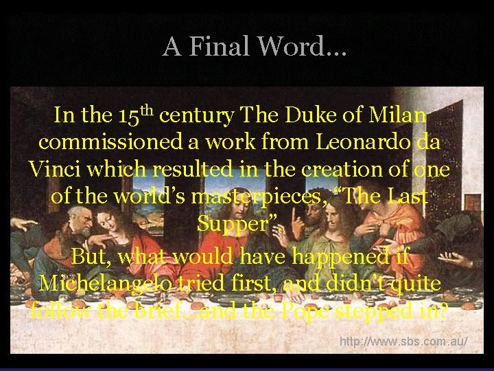 A Final Word… In the 15 th century The Duke of Milan commissioned a A Final Word… In the 15 th century The Duke of Milan commissioned a