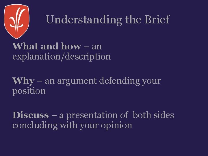 Understanding the Brief What and how – an explanation/description Why – an argument defending Understanding the Brief What and how – an explanation/description Why – an argument defending
