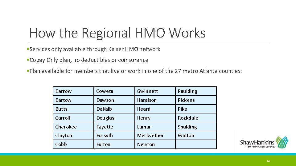 How the Regional HMO Works §Services only available through Kaiser HMO network §Copay Only