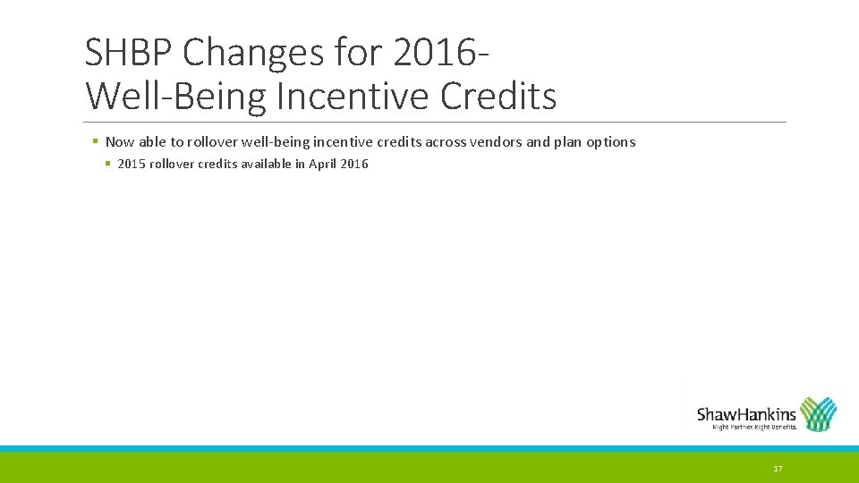 SHBP Changes for 2016 Well-Being Incentive Credits § Now able to rollover well-being incentive