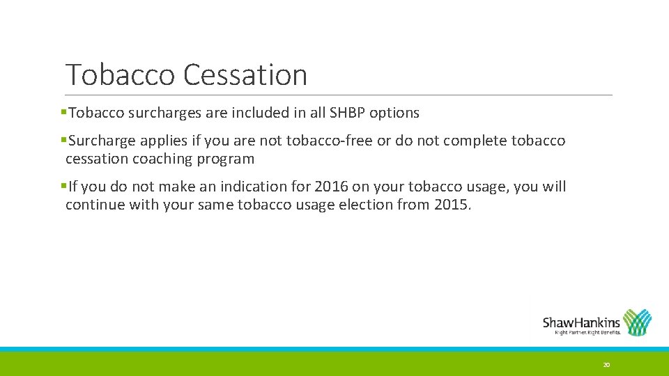 Tobacco Cessation §Tobacco surcharges are included in all SHBP options §Surcharge applies if you