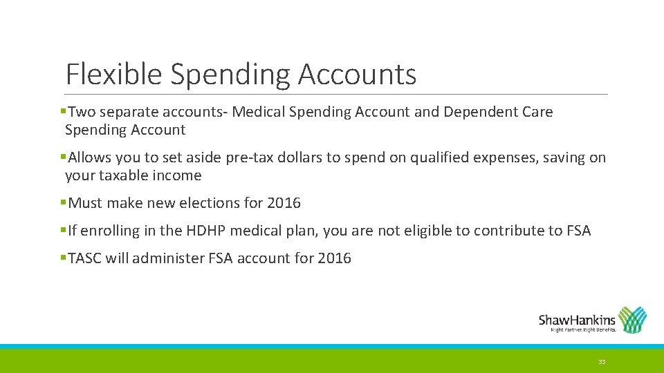 Flexible Spending Accounts §Two separate accounts- Medical Spending Account and Dependent Care Spending Account