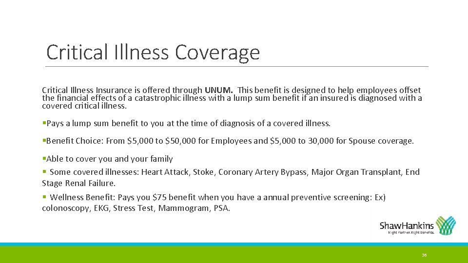 Critical Illness Coverage Critical Illness Insurance is offered through UNUM. This benefit is designed