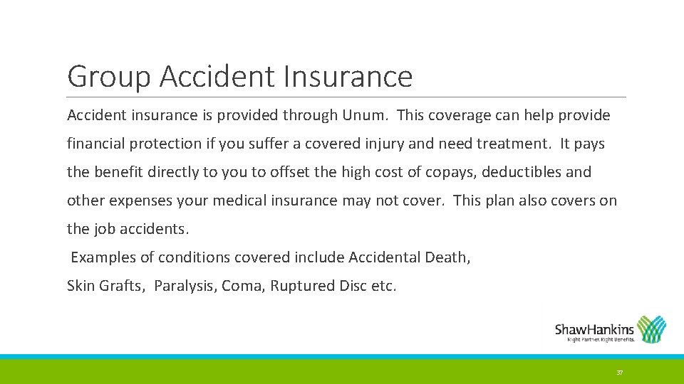 Group Accident Insurance Accident insurance is provided through Unum. This coverage can help provide