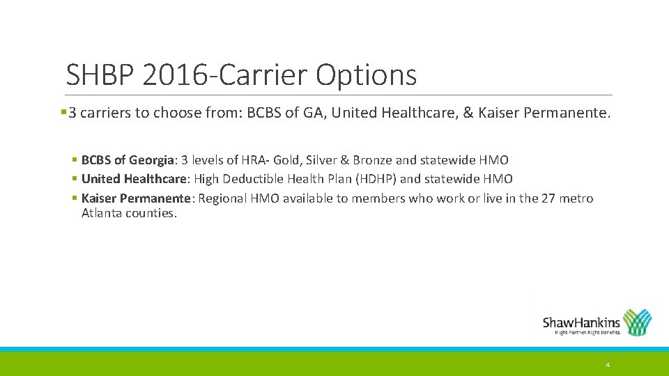 SHBP 2016 -Carrier Options § 3 carriers to choose from: BCBS of GA, United