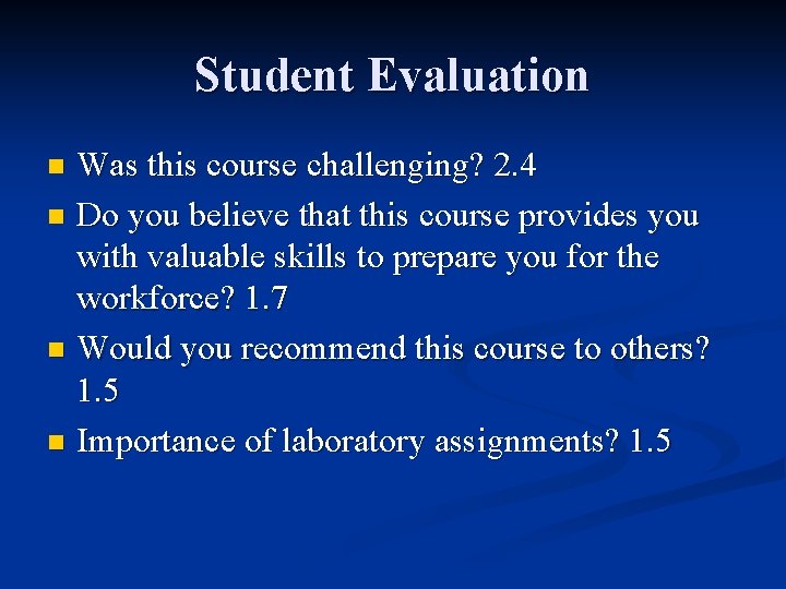 Student Evaluation Was this course challenging? 2. 4 n Do you believe that this