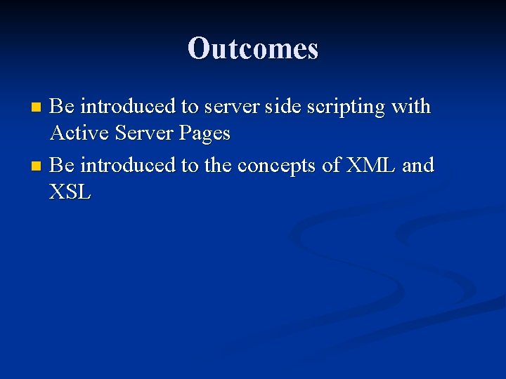 Outcomes Be introduced to server side scripting with Active Server Pages n Be introduced