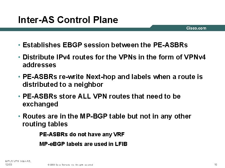 Inter-AS Control Plane • Establishes EBGP session between the PE-ASBRs • Distribute IPv 4