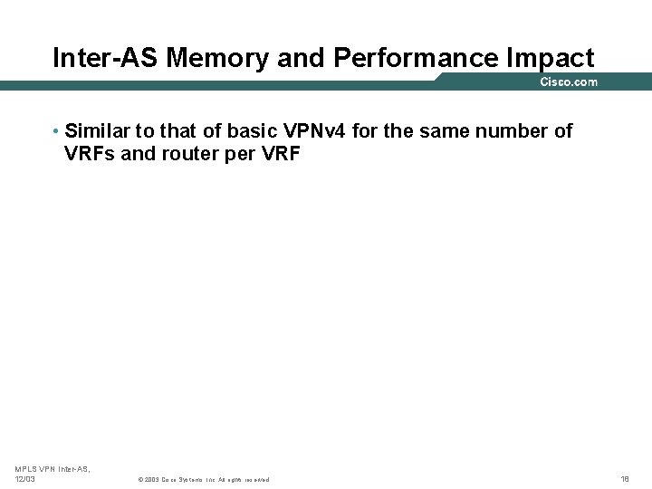 Inter-AS Memory and Performance Impact • Similar to that of basic VPNv 4 for