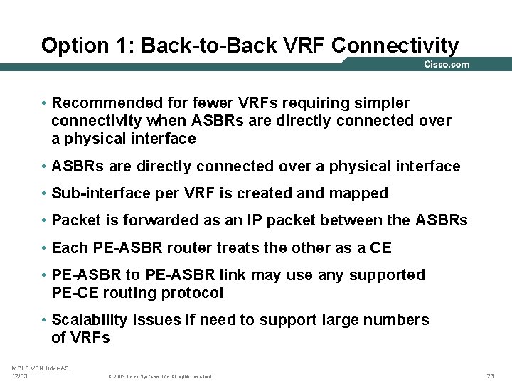Option 1: Back-to-Back VRF Connectivity • Recommended for fewer VRFs requiring simpler connectivity when