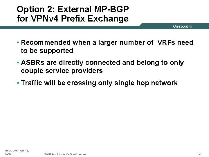 Option 2: External MP-BGP for VPNv 4 Prefix Exchange • Recommended when a larger