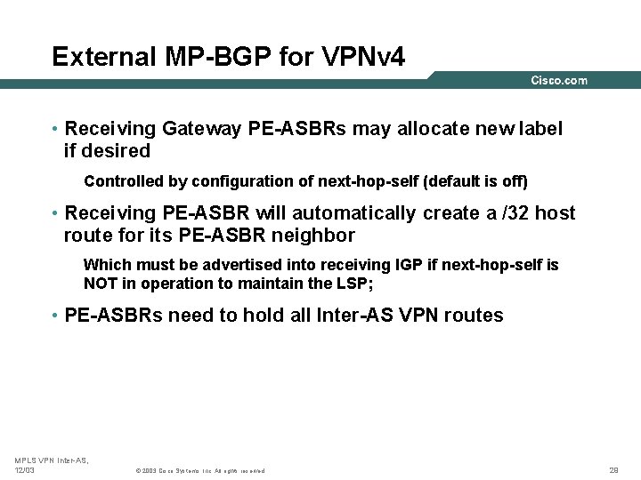 External MP-BGP for VPNv 4 • Receiving Gateway PE-ASBRs may allocate new label if