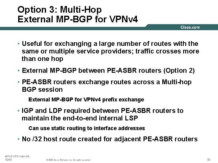 Option 3: Multi-Hop External MP-BGP for VPNv 4 • Useful for exchanging a large