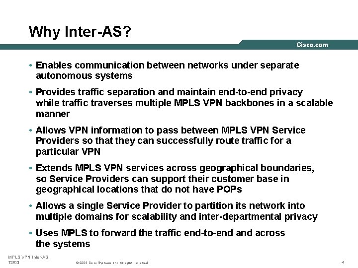 Why Inter-AS? • Enables communication between networks under separate autonomous systems • Provides traffic