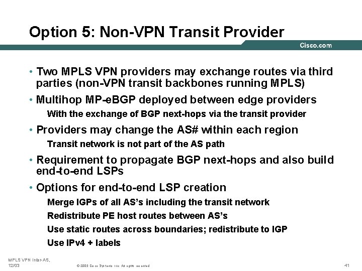 Option 5: Non-VPN Transit Provider • Two MPLS VPN providers may exchange routes via