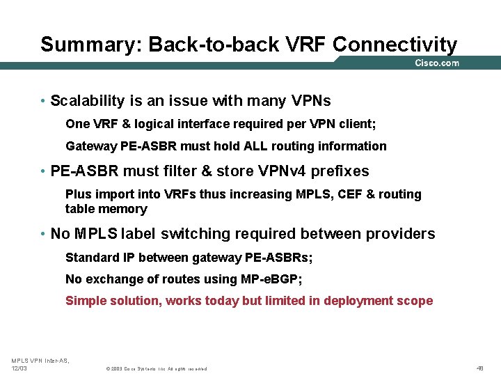 Summary: Back-to-back VRF Connectivity • Scalability is an issue with many VPNs One VRF