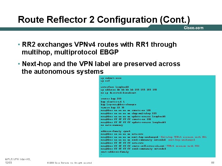 Route Reflector 2 Configuration (Cont. ) • RR 2 exchanges VPNv 4 routes with