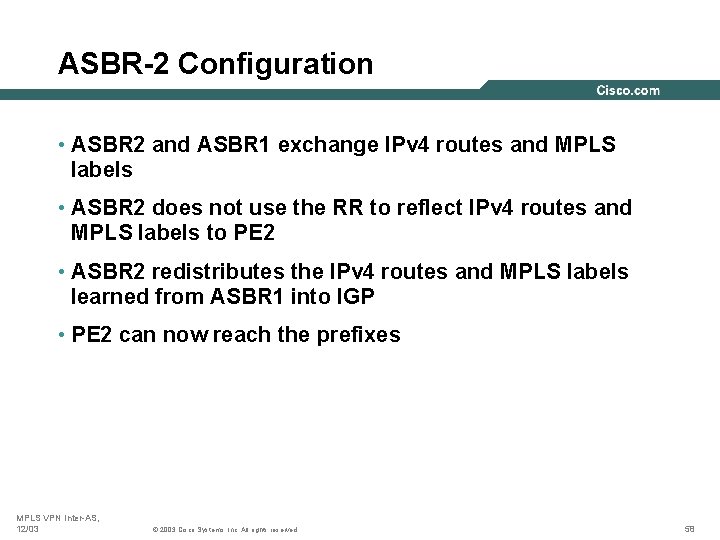 ASBR-2 Configuration • ASBR 2 and ASBR 1 exchange IPv 4 routes and MPLS