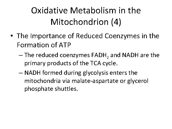 Oxidative Metabolism in the Mitochondrion (4) • The Importance of Reduced Coenzymes in the