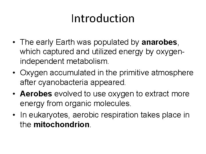 Introduction • The early Earth was populated by anarobes, which captured and utilized energy