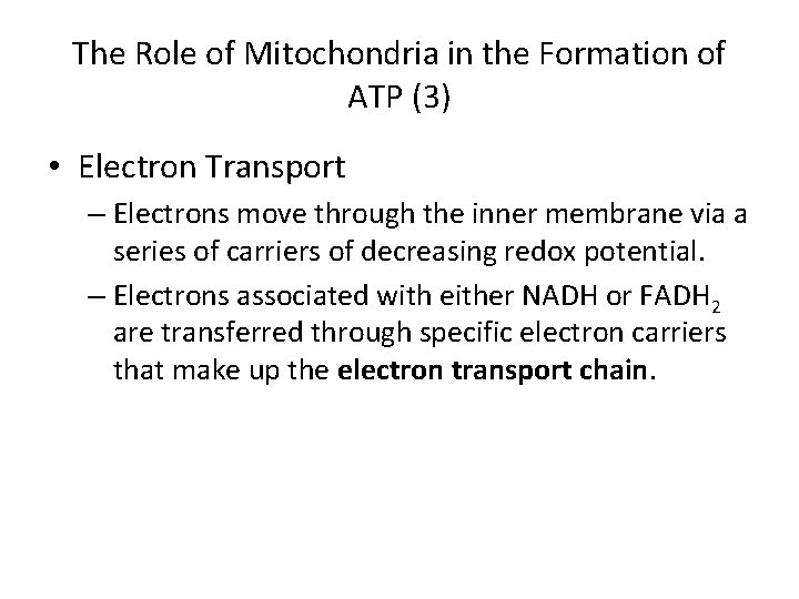 The Role of Mitochondria in the Formation of ATP (3) • Electron Transport –