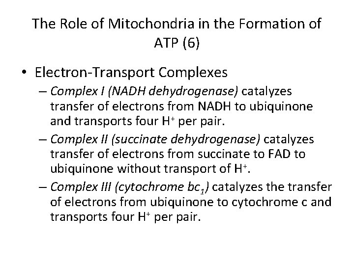 The Role of Mitochondria in the Formation of ATP (6) • Electron-Transport Complexes –