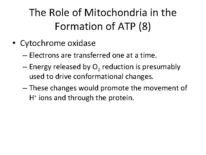 The Role of Mitochondria in the Formation of ATP (8) • Cytochrome oxidase –