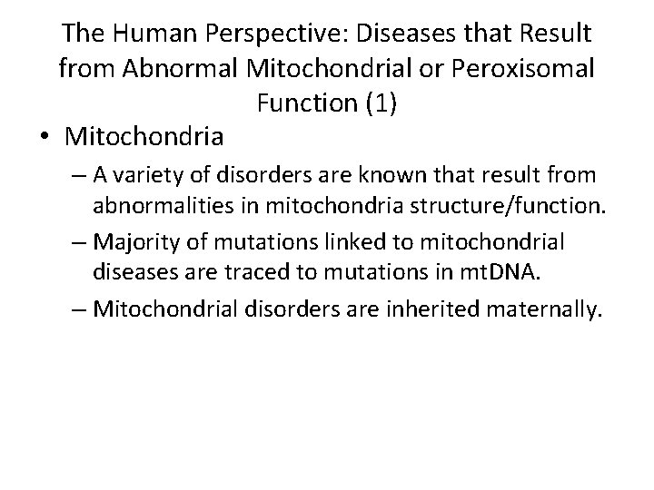 The Human Perspective: Diseases that Result from Abnormal Mitochondrial or Peroxisomal Function (1) •