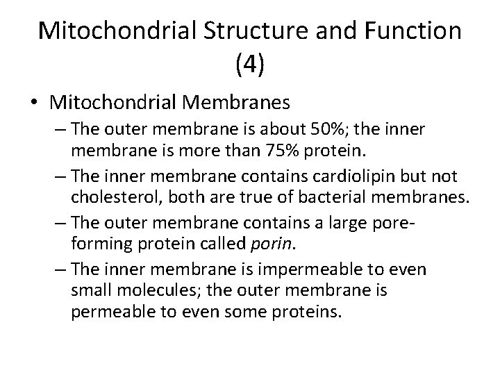 Mitochondrial Structure and Function (4) • Mitochondrial Membranes – The outer membrane is about