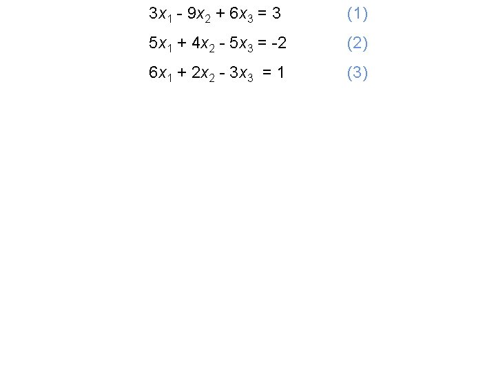 3 x 1 - 9 x 2 + 6 x 3 = 3 (1)