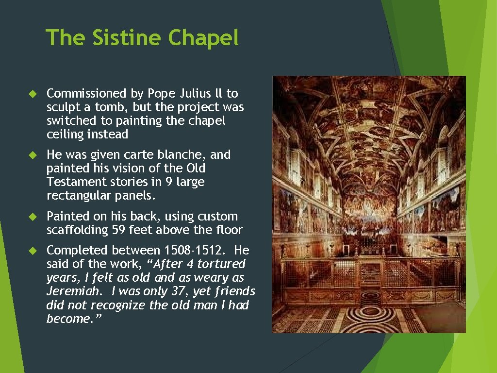 The Sistine Chapel Commissioned by Pope Julius ll to sculpt a tomb, but the