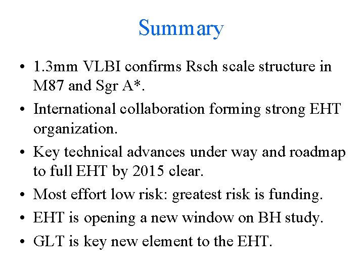 Summary • 1. 3 mm VLBI confirms Rsch scale structure in M 87 and