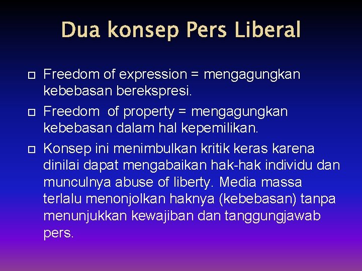 Dua konsep Pers Liberal Freedom of expression = mengagungkan kebebasan berekspresi. Freedom of property