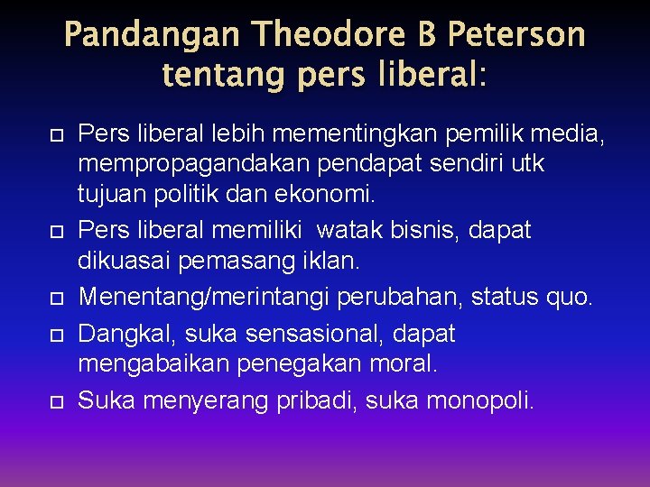 Pandangan Theodore B Peterson tentang pers liberal: Pers liberal lebih mementingkan pemilik media, mempropagandakan
