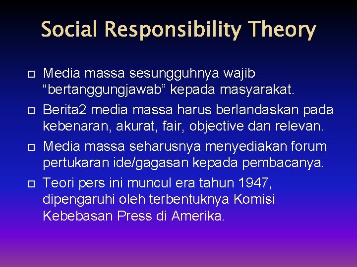 Social Responsibility Theory Media massa sesungguhnya wajib “bertanggungjawab” kepada masyarakat. Berita 2 media massa