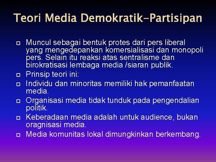 Teori Media Demokratik-Partisipan Muncul sebagai bentuk protes dari pers liberal yang mengedepankan komersialisasi dan