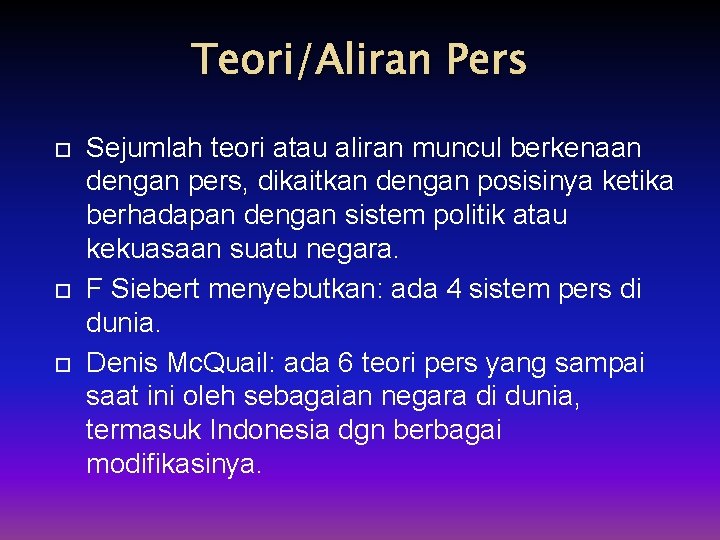 Teori/Aliran Pers Sejumlah teori atau aliran muncul berkenaan dengan pers, dikaitkan dengan posisinya ketika