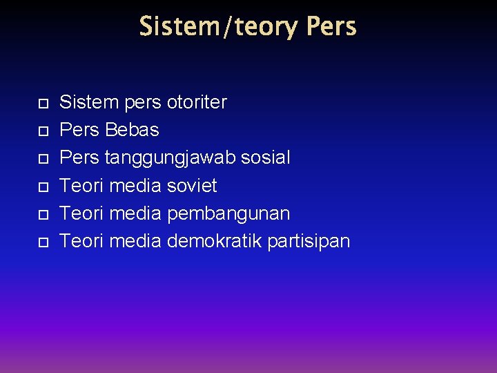 Sistem/teory Pers Sistem pers otoriter Pers Bebas Pers tanggungjawab sosial Teori media soviet Teori