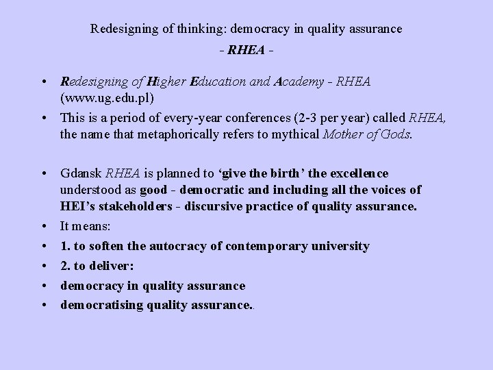 Redesigning of thinking: democracy in quality assurance - RHEA - • Redesigning of Higher