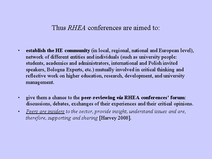 Thus RHEA conferences are aimed to: • establish the HE community (in local, regional,