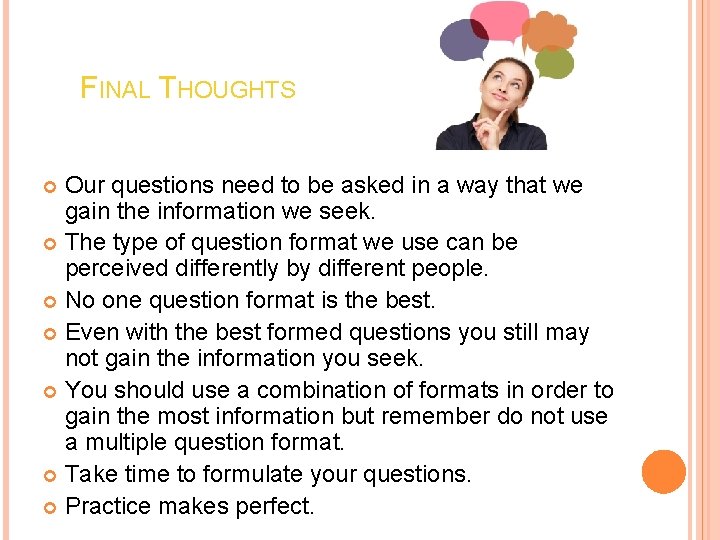 FINAL THOUGHTS Our questions need to be asked in a way that we gain